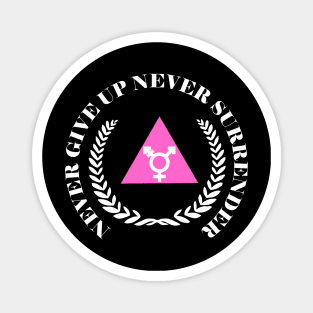 NEVER GIVE UP NEVER SURRENDER (TRANS RIGHTS) Magnet